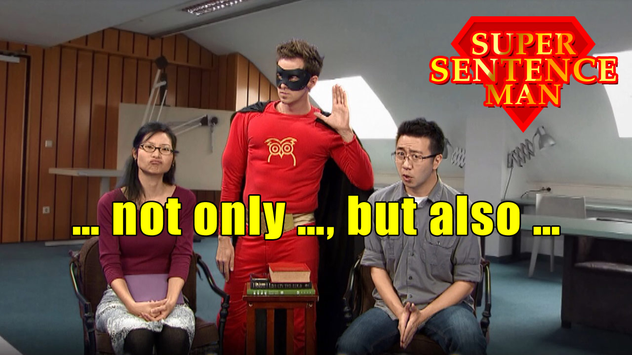 【Super Sentence Man】… not only …, but also ...